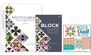 Coming Soon! Have you heard about Rock That Quilt Block? What about BlockBase or the Encyclopedia of Pieced Quilt Patterns? Watch for an email when these products are released! View all three products >