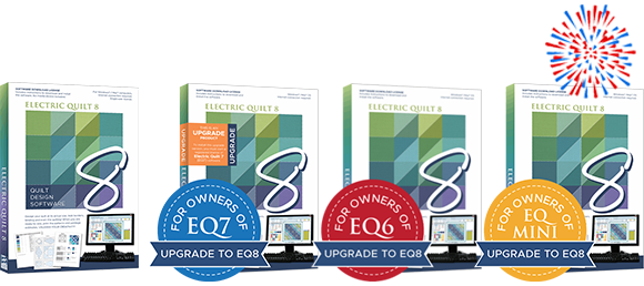 Save on EQ8 and upgrades! EQ8 was designed with a friendly new look that includes large interface elements for faster, more intuitive learning. With more than 40 new and updated features, including thousands of new block designs and fabrics, you'll love this new version! Shop EQ8 and upgrades >>