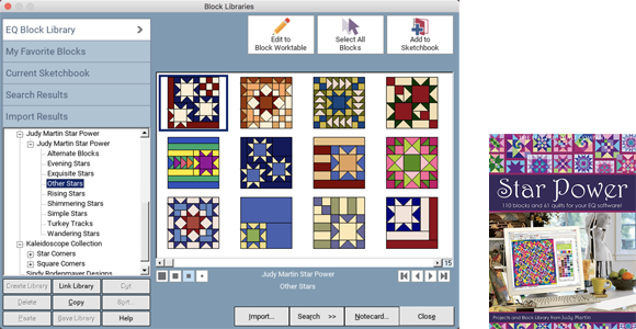 Block Add-on: Judy Martin Star Power This add-on for EQ gives you 110 blocks (plus 61 quilt projects) from Judy Martin’s out-of-print book, Knockout Blocks and Sampler Quilts. These spectacular designs can be used as Judy designed them, or changed to make your own. Shop Star Power >