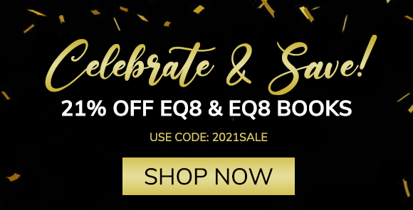 Celebrate & Save! 21% off EQ8 and EQ8 Books! USE CODE: 2021SALE