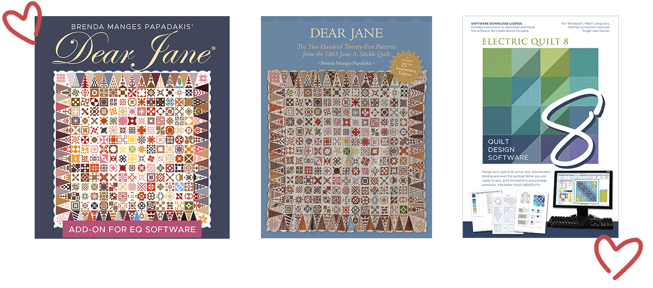 “I love this new Dear Jane add-on for EQ8! This new version allows me to add in my own fabric scans and export high resolutions of images of my quilt designs. I can print colored foundation patterns and there are quilting suggestions for all 225 blocks! I found the software easy to use and immediately was designing and playing with the blocks.“ —Karen Combs