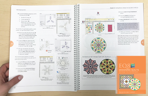 EQ8 Designing Quilts book When you're comfortable with the basics, this is the next step! This book includes chapters on a wide variety of quilt designs, each teaching you many different features within the EQ8 software. Each step-by-step lesson is like taking a class in your home from various EQ experts! Preview this book >